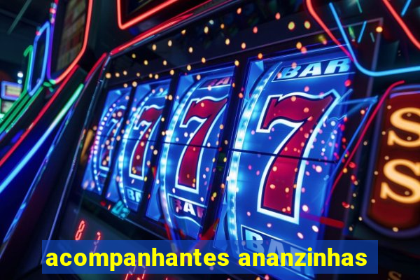 acompanhantes ananzinhas